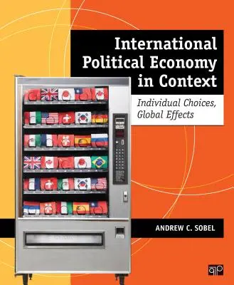 Nemzetközi politikai gazdaságtan kontextusban: Egyéni döntések, globális hatások - International Political Economy in Context: Individual Choices, Global Effects