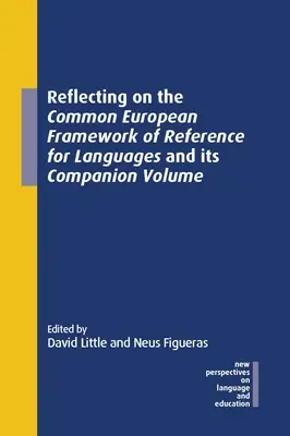 A közös európai nyelvi referenciakeret és kísérő kötete: Reflexió a közös európai nyelvi referenciakeretre - Reflecting on the Common European Framework of Reference for Languages and Its Companion Volume