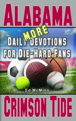 További napi áhítatok a kemény szurkolóknak Alabama Crimson Tide - More Daily Devotions for Die-Hard Fans Alabama Crimson Tide