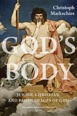 Isten teste: Zsidó, keresztény és pogány istenképek - God's Body: Jewish, Christian, and Pagan Images of God