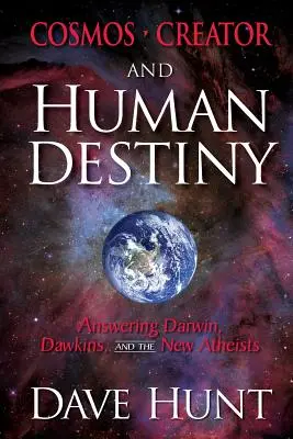 Kozmosz, Teremtő és emberi sors: Válasz Darwinra, Dawkinsra és az új ateistákra - Cosmos, Creator, and Human Destiny: Answering Darwin, Dawkins, and the New Atheists