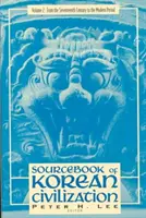 A koreai civilizáció forrásai: A tizenhetedik századtól a modern korig - Sourcebook of Korean Civilization: From the Seventeenth Century to the Modern