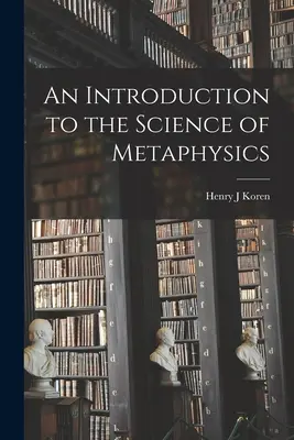 Bevezetés a metafizika tudományába - An Introduction to the Science of Metaphysics