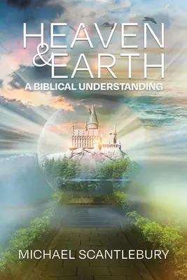 Ég és Föld: A bibliai megértés - Heaven and Earth: A Biblical Understanding