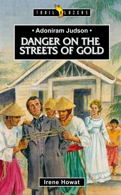 Adoniram Judson: Adonirson Judon: Veszély az arany utcáin: Danger on the Streets of Gold - Adoniram Judson: Danger on the Streets of Gold