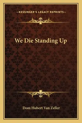 We Die Standing Up