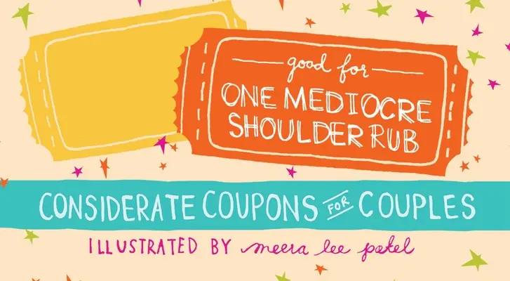 Jó egy középszerű válldörzsölés: Figyelmes kuponok pároknak - Good for One Mediocre Shoulder Rub: Considerate Coupons for Couples