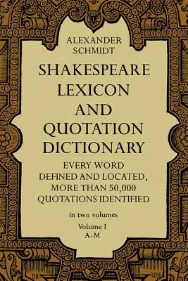 Shakespeare Lexikon és idézőszótár, 1. kötet, 1. kötet - Shakespeare Lexicon and Quotation Dictionary, Vol. 1, 1