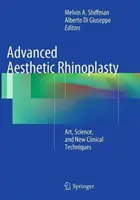 Fejlett esztétikai orrplasztika: Művészet, tudomány és új klinikai technikák - Advanced Aesthetic Rhinoplasty: Art, Science, and New Clinical Techniques