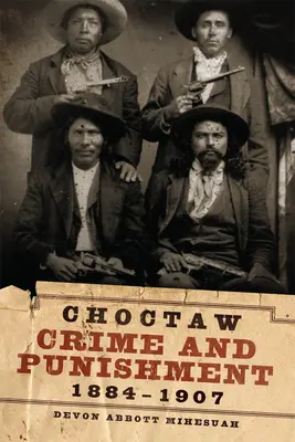 Choctaw bűnözés és büntetés, 1884-1907 - Choctaw Crime and Punishment, 1884-1907