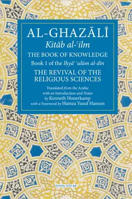 A tudás könyve: A vallástudományok újjáélesztésének 1. könyve - The Book of Knowledge: Book 1 of the Revival of the Religious Sciences