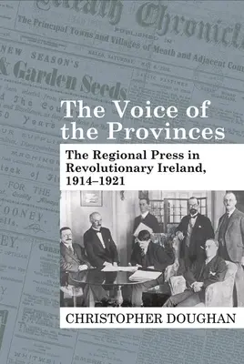 A tartományok hangja: A regionális sajtó a forradalmi Írországban, 1914-1921 - The Voice of the Provinces: The Regional Press in Revolutionary Ireland, 1914-1921
