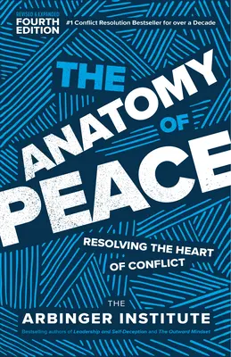 A béke anatómiája, negyedik kiadás: A konfliktusok szívének feloldása - The Anatomy of Peace, Fourth Edition: Resolving the Heart of Conflict