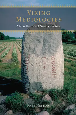 Viking mediológiák: A skaldikus költészet új története - Viking Mediologies: A New History of Skaldic Poetics