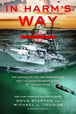 In Harm's Way (Young Readers Edition): A USS Indianapolis elsüllyedése és a túlélők története - In Harm's Way (Young Readers Edition): The Sinking of the USS Indianapolis and the Story of Its Survivors