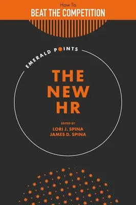 Az új HR: Hogyan győzzük le a versenyt egy stratégiailag fókuszált humánerőforrás-csapattal? - The New HR: How to Beat the Competition with a Strategically Focused Human Resource Team