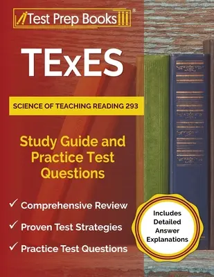 TExES Science of Teaching Reading 293 tanulmányi útmutató és gyakorlati tesztkérdések [Részletes válaszmagyarázatokkal] - TExES Science of Teaching Reading 293 Study Guide and Practice Test Questions [Includes Detailed Answer Explanations]