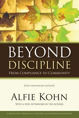 Túl a fegyelmezésen: A szabálykövetéstől a közösségig, 10. évfordulós kiadás - Beyond Discipline: From Compliance to Community, 10th Anniversary Edition