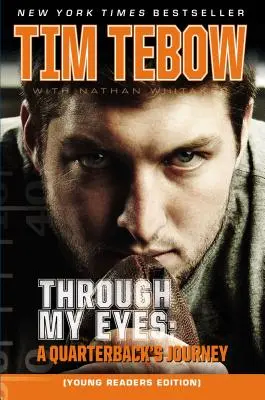 Az én szememmel: Egy hátvéd útja, fiatal olvasóknak szóló kiadás - Through My Eyes: A Quarterback's Journey, Young Reader's Edition