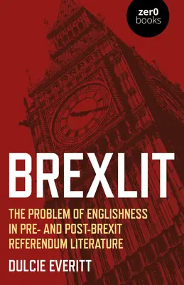 Brexlit: Az angolság problémája a Brexit-referendum előtti és utáni irodalomban - Brexlit: The Problem of Englishness in Pre- And Post- Brexit Referendum Literature