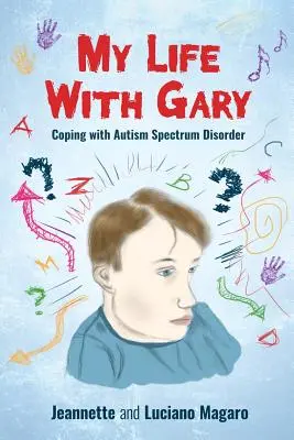 Az életem Garyvel: Megküzdés az autizmus spektrumzavarral - My Life With Gary: Coping With Autism Spectrum Disorder