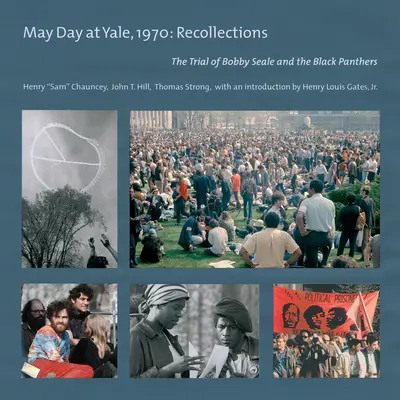 May Day at Yale,1970: Visszaemlékezések: Bobby Seale és a Fekete Párducok pere - May Day at Yale,1970: Recollections: The Trial of Bobby Seale and the Black Panthers