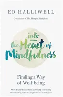 A mindfulness szívébe - A jóllét útjának megtalálása - Into the Heart of Mindfulness - Finding a Way of Well-being