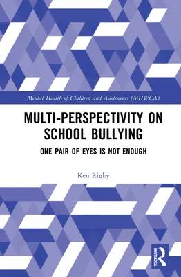 Az iskolai zaklatás több szempontú vizsgálata: Egy szempár nem elég - Multiperspectivity on School Bullying: One Pair of Eyes Is Not Enough