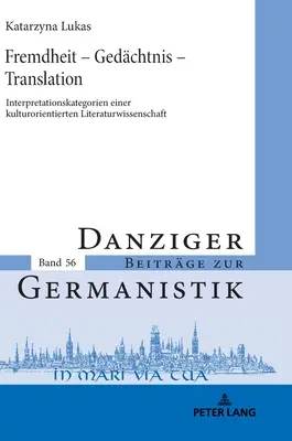 Fremdheit - Gedaechtnis - Translation: Interpretationskategorien Einer Kulturorientierten Literaturwissenschaft - Interpretationskategorien Einer Kulturorientierten Literaturwissenschaft - Fremdheit - Gedaechtnis - Translation: Interpretationskategorien Einer Kulturorientierten Literaturwissenschaft