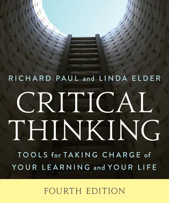 Kritikai gondolkodás: Eszközök a tanulás és az élet irányításához - Critical Thinking: Tools for Taking Charge of Your Learning and Your Life