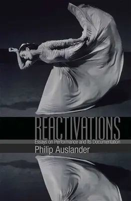 Reaktiválások: Esszék a teljesítményről és annak dokumentálásáról - Reactivations: Essays on Performance and Its Documentation