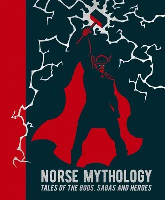 Norvég mitológia: Az istenek, mondák és hősök történetei - Norse Mythology: Tales of the Gods, Sagas and Heroes