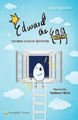 Edward, a tojás: Színező kalandmesék - Edward the Egg: Coloring Tales of Adventure