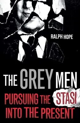 A szürke emberek: A Stasi nyomában a jelenben - The Grey Men: Pursuing the Stasi Into the Present