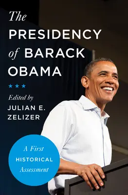 Barack Obama elnöksége: Egy első történelmi értékelés - The Presidency of Barack Obama: A First Historical Assessment