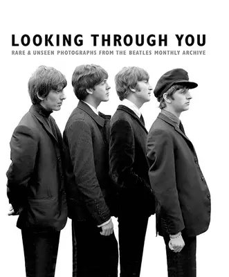 Áttekintés rajtad keresztül: Rare & Unseen Photographs from the Beatles Book Archive (Ha - Looking Through You: Rare & Unseen Photographs from the Beatles Book Archive (Ha