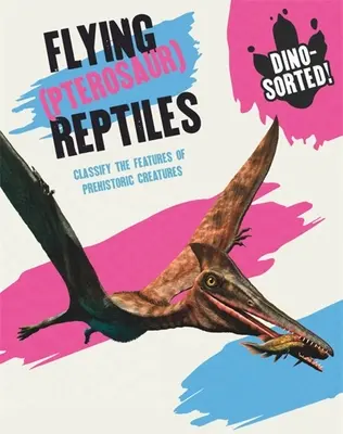 Dino-Sorted!: Hüllők: Repülő (Pterosaurus) hüllők - Dino-Sorted!: Flying (Pterosaur) Reptiles