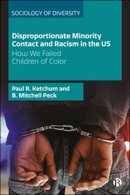 Aránytalan kisebbségi érintkezés és rasszizmus az USA-ban: Hogyan hagytuk cserben a színes bőrű gyermekeket? - Disproportionate Minority Contact and Racism in the Us: How We Failed Children of Color