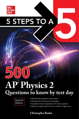 5 lépés az 5-öshöz: 500 AP Physics 2 kérdés, amit a vizsga napjára tudnod kell, második kiadás - 5 Steps to a 5: 500 AP Physics 2 Questions to Know by Test Day, Second Edition