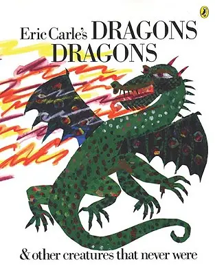 Eric Carle Sárkányok, sárkányok című könyve - Eric Carle's Dragons, Dragons