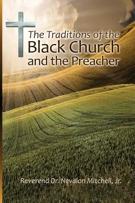 A fekete egyház és a prédikátor hagyományai - The Traditions of the Black Church and the Preacher