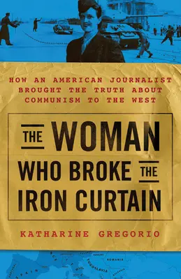 Katharine Clark kettős élete: Az amerikai újságírónő el nem mondott története, aki elhozta az igazságot a kommunizmusról a Nyugatnak - Double Life of Katharine Clark: The Untold Story of the American Journalist Who Brought the Truth about Communism to the West