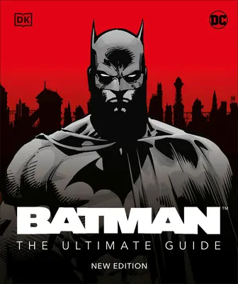 Batman a végső útmutató Új kiadás - Batman the Ultimate Guide New Edition