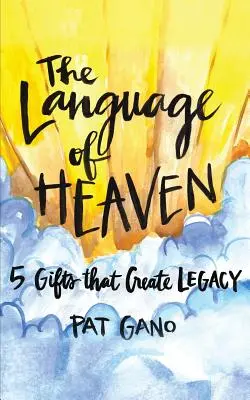 A mennyország nyelve: 5 ajándék, amely örökséget hagy maga után - The Language of Heaven: 5 Gifts That Leave Legacy