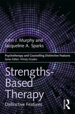 Erősségeken alapuló terápia: Megkülönböztető jellemzők - Strengths-Based Therapy: Distinctive Features