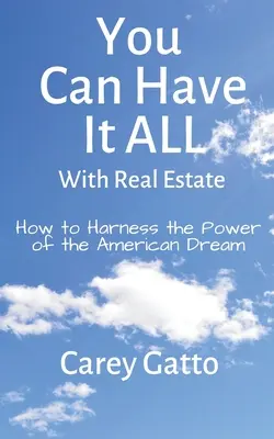 Az ingatlanokkal mindent megkaphatsz: Hogyan használjuk ki az amerikai álom erejét? - You Can Have It All With Real Estate: How to Harness the Power of the American Dream