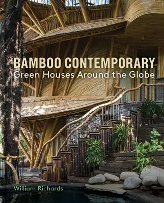 Bambusz kortárs: Zöld házak a Föld körül - Bamboo Contemporary: Green Houses Around the Globe