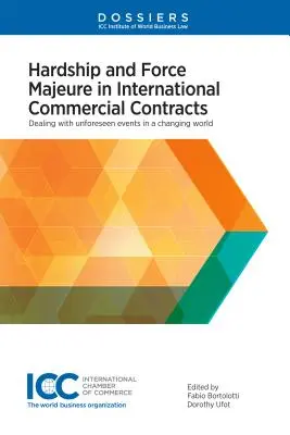 Nehézségek és vis maior a nemzetközi kereskedelmi szerződésekben: Váratlan események kezelése a változó világban - Hardship and Force Majeure in International Commercial Contracts: Dealing with Unforeseen Events in a Changing World