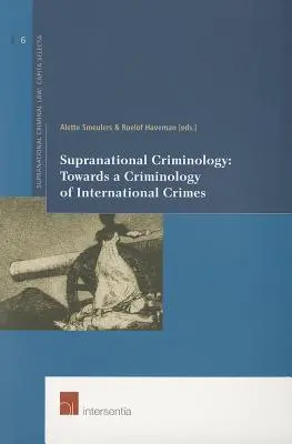 Szupranacionális kriminológia: A nemzetközi bűncselekmények kriminológiája felé, 6. - Supranational Criminology: Towards a Criminology of International Crimes, 6