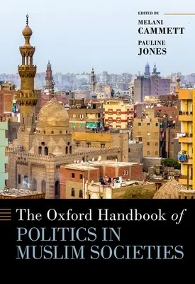 The Oxford Handbook of Politics in Muslim Societies (A muszlim társadalmak politikájának oxfordi kézikönyve) - The Oxford Handbook of Politics in Muslim Societies